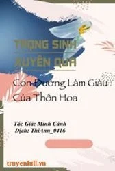 Trọng Sinh Xuyên Qua - Con Đường Làm Giàu Của Thôn Hoa