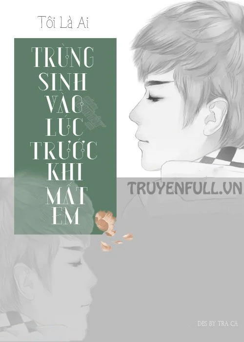 Trùng Sinh Vào Lúc Trước Khi Mất Em