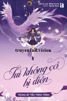Tui Không Có Bị Điên - Trùng Áp Tiểu Trình Trình
