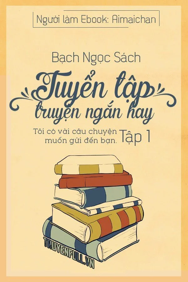 Tuyển Tập Truyện Ngắn Bạch Ngọc Sách (Tập 1)