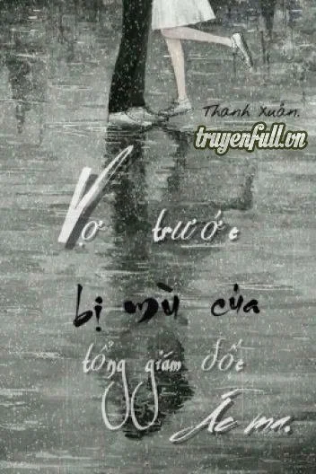 Vợ Trước Bị Mù Của Tổng Giám Đốc Ác Ma