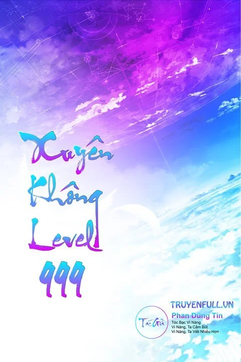 Xuyên Không Level 999 (Max Level - Tiên Hiệp Cửu Giới Chúa Tể)