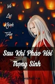 Xuyên Nhanh: Sau Khi Pháo Hôi Trọng Sinh