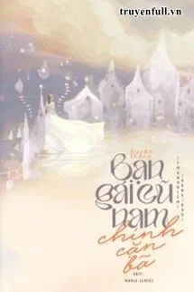 Xuyên Thành Bạn Gái Cũ Nam Chính Cặn Bã