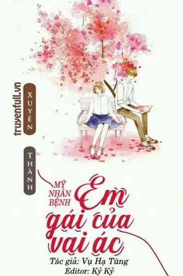 Xuyên Thành Mỹ Nhân Bệnh - Em Gái Của Vai Ác
