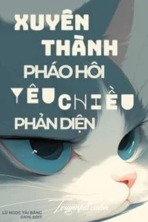 Xuyên Thành Pháo Hôi Yêu Chiều Phản Diện