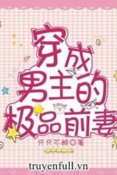 Xuyên Thành Vợ Trước Của Nam Chủ Cực Phẩm